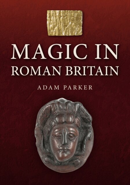 Adam Parker - Magic in Roman Britain, E-bok