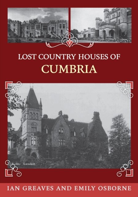 Emily Osborne, Ian Greaves - Lost Country Houses of Cumbria, E-bok