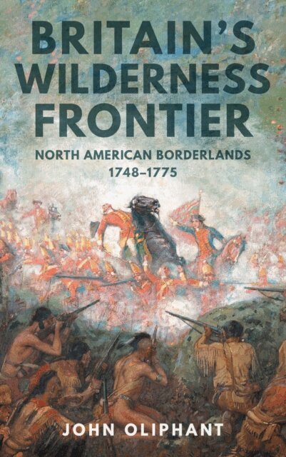 John Oliphant - Britain's Wilderness Frontier, E-bok