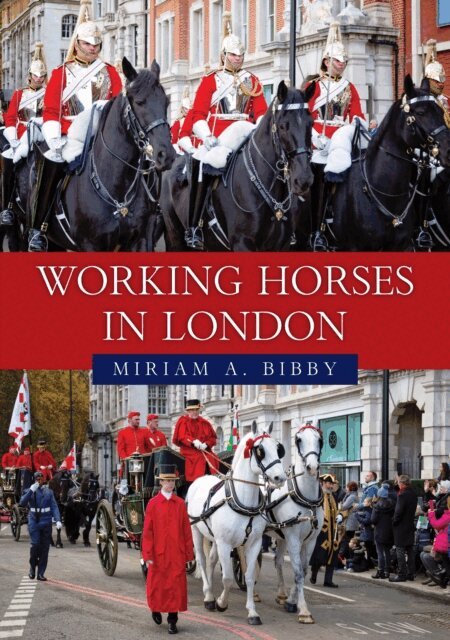 Miriam A. Bibby - Working Horses in London, E-bok
