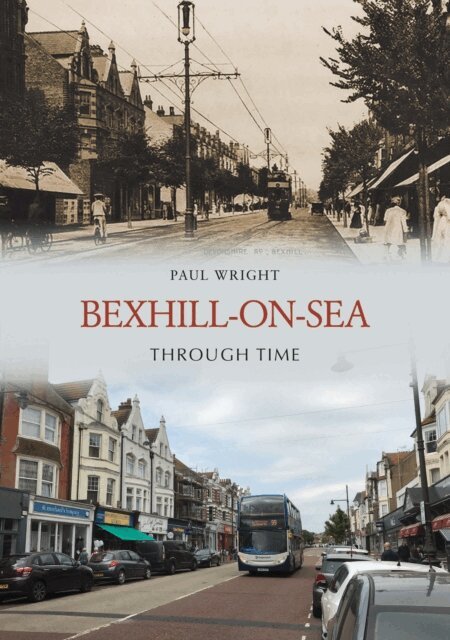 Paul Wright - Bexhill-on-Sea Through Time, E-bok