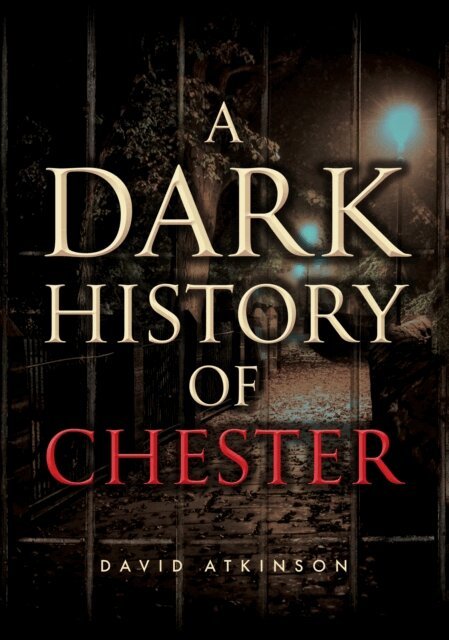 David Atkinson - Dark History of Chester, E-bok
