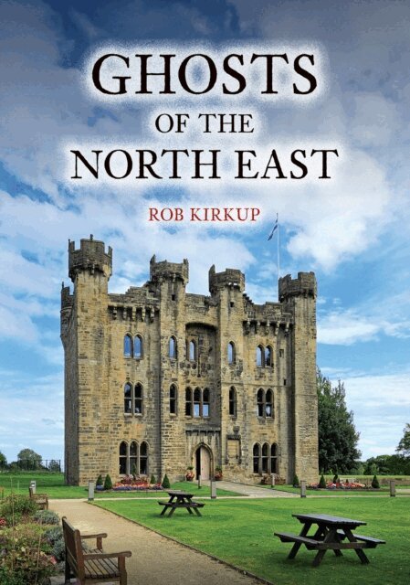 Rob Kirkup - Ghosts of the North East, E-bok