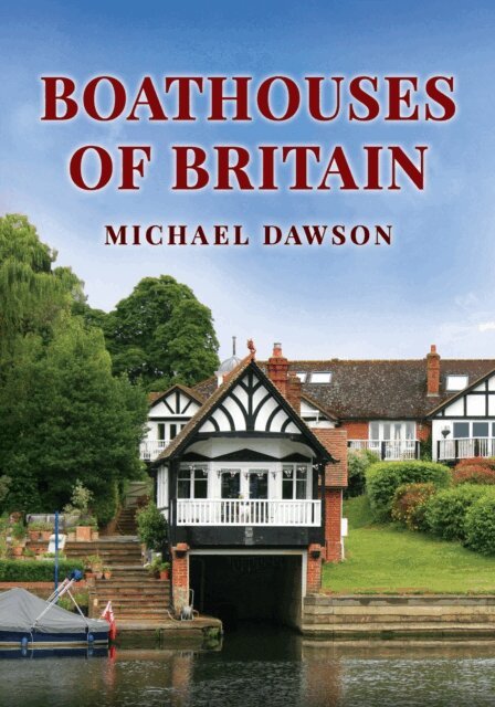 Michael Dawson - Boathouses of Britain, E-bok