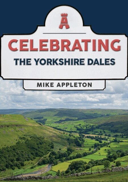 Mike Appleton - Celebrating The Yorkshire Dales, E-bok