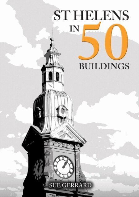 Sue Gerrard - St Helens in 50 Buildings, E-bok
