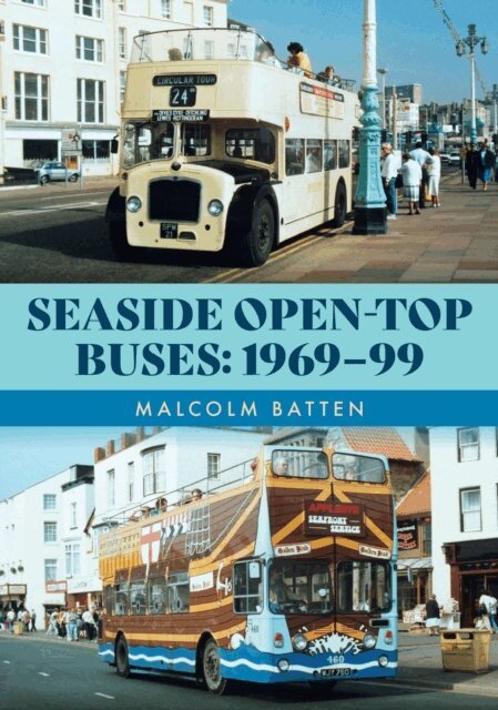 Malcolm Batten - Seaside Open-Top Buses: 1969-99, E-bok
