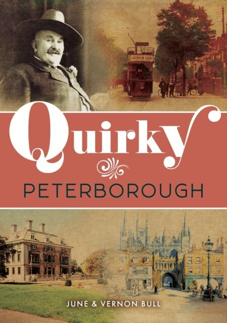 June and Vernon Bull - Quirky Peterborough, E-bok