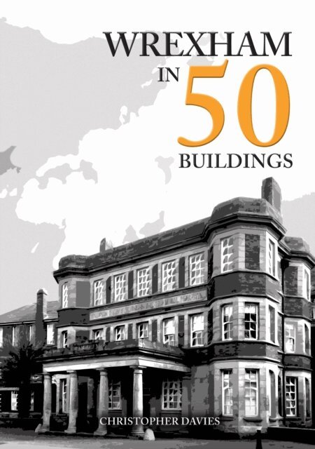 Christopher Davies - Wrexham in 50 Buildings, E-bok
