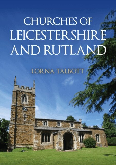 Lorna Talbott - Churches of Leicestershire and Rutland, E-bok