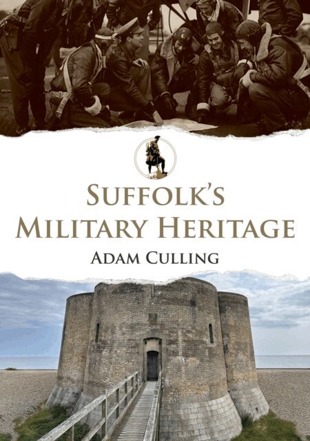 Adam Culling - Suffolk's Military Heritage, E-bok
