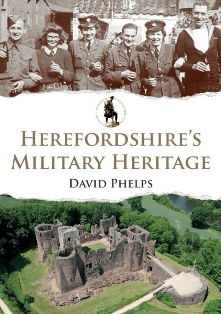 David Phelps - Herefordshire's Military Heritage, E-bok