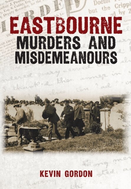 Kevin Gordon - Eastbourne Murders and Misdemeanours, E-bok