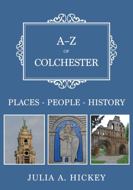 Julia A. Hickey - A-Z of Colchester, E-bok