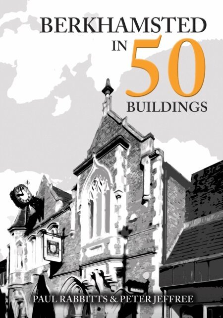 Peter Jeffree, Paul Rabbitts - Berkhamsted in 50 Buildings, E-bok