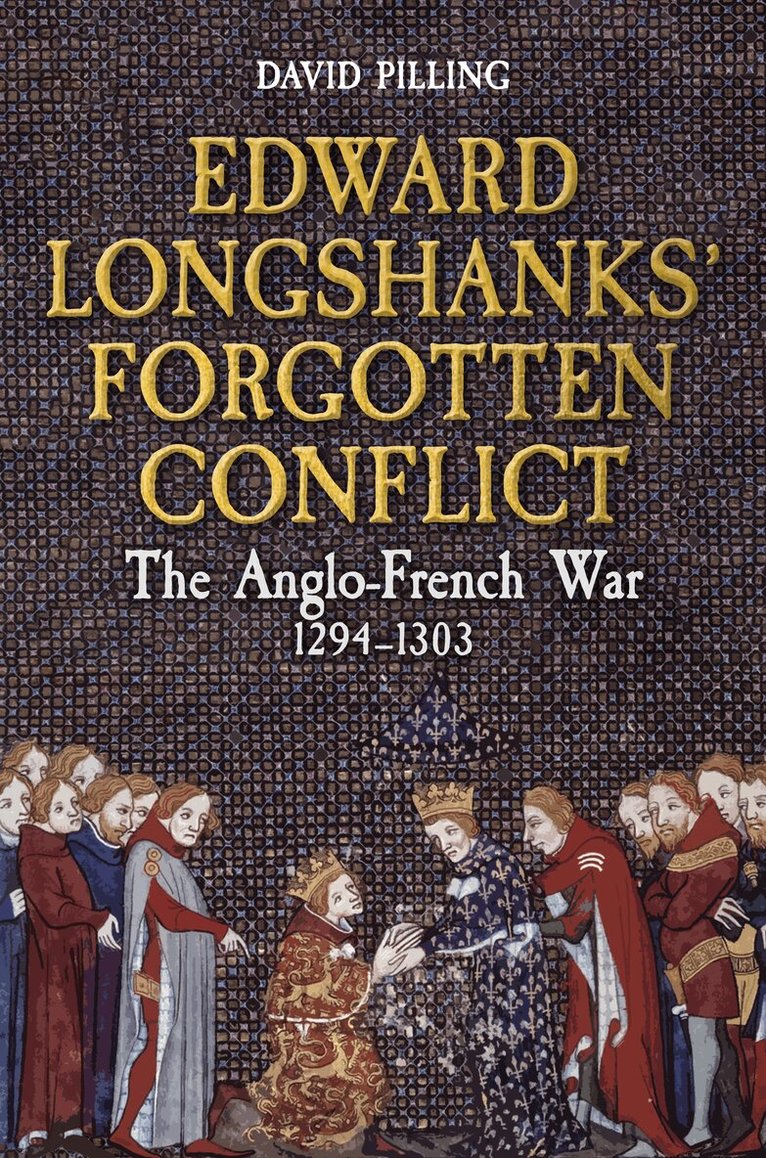 David Pilling - Edward Longshanks' Forgotten Conflict, Häftad