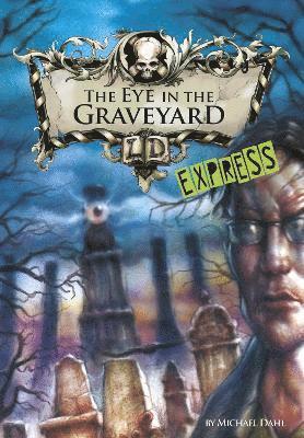 Michael Dahl - Eye in the Graveyard - Express Edition, Häftad