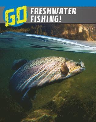 Lisa M. Bolt Simons - Go Freshwater Fishing!, Inbunden
