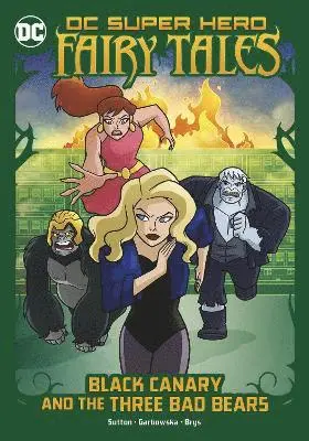 Laurie S. Sutton - Black Canary and the Three Bad Bears, Häftad