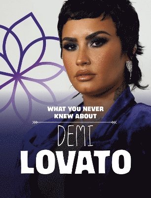 Helen Cox Cannons - What You Never Knew About Demi Lovato, Häftad
