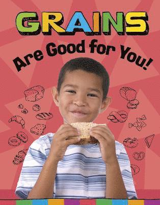 Gloria Koster - Grains Are Good for You!, Inbunden