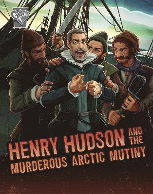 John Micklos Jr. - Henry Hudson and the Murderous Arctic Mutiny, Inbunden