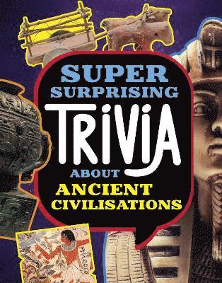 Lisa M. Bolt Simons - Super Surprising Trivia About Ancient Civilizations, Inbunden
