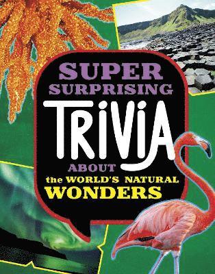 Ailynn Collins - Super Surprising Trivia About the World's Natural Wonders, Inbunden