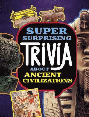 Lisa M. Bolt Simons - Super Surprising Trivia About Ancient Civilizations, Häftad