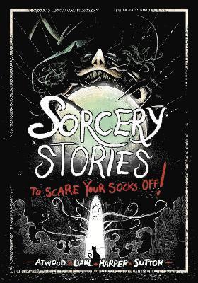 Michael Dahl, Benjamin Harper, Laurie S. Sutton, Megan Atwood - Sorcery Stories to Scare Your Socks Off!, Häftad