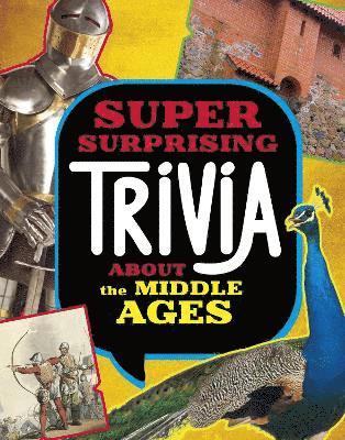 Megan Cooley Peterson - Super Surprising Trivia About the Middle Ages, Inbunden