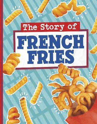 Gloria Koster - Story of French Fries, Inbunden