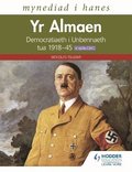 Mynediad i Hanes: Yr Almaen: Democratiaeth i Unbennaeth tua 1918-45 ar gyfer CBAC (Access to History: Germany: Democracy to Dictatorship c.1918-1945 for WJEC Welsh-language edition)