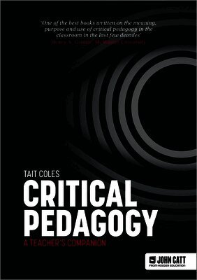 Tait Coles - Critical Pedagogy: a teacher's companion, Häftad