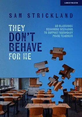 Samuel Strickland - They Don’t Behave for Me: 50 classroom behaviour scenarios to support teachers, Häftad. Tillgänglighet: Lägg i varukorg