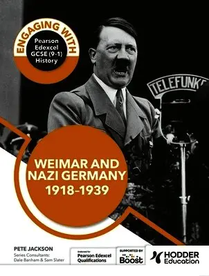 Engaging with Pearson Edexcel GCSE (9–1) History: Weimar and Nazi Germany, 1918–39