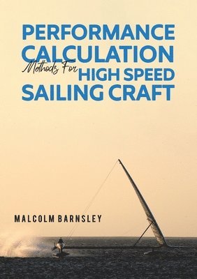 Malcolm Barnsley - Performance Calculation Methods for High Speed Sailing Craft, Häftad. Tillgänglighet: Lägg i varukorg