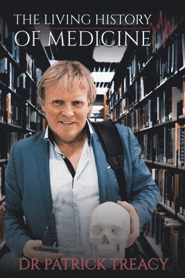 Dr Patrick Treacy - Living History of Medicine, Häftad. Tillgänglighet: Lägg i varukorg
