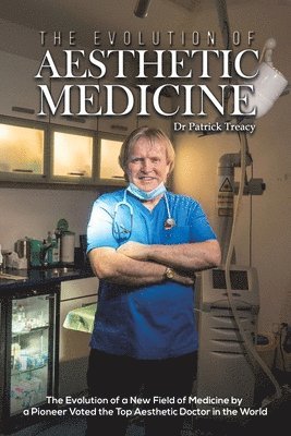 Dr Patrick Treacy - Evolution of Aesthetic Medicine, Häftad. Tillgänglighet: Lägg i varukorg