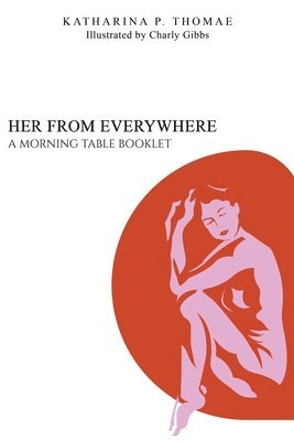 Katharina P. Thomae - Her From Everywhere, Häftad