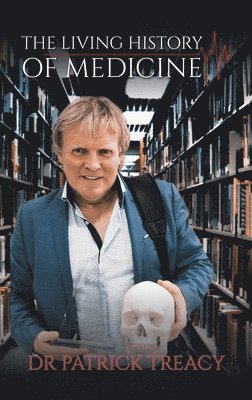 Dr Patrick Treacy - Living History of Medicine, Inbunden. Tillgänglighet: Lägg i varukorg