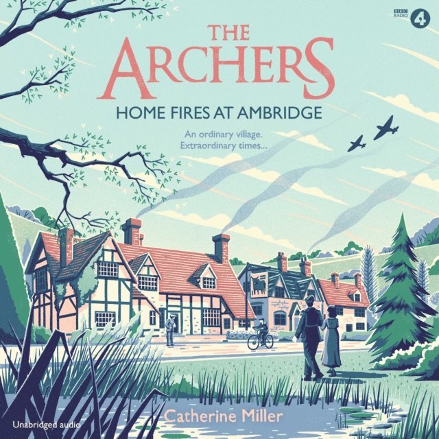 Catherine Miller - Archers: Home Fires at Ambridge, Ljudbok