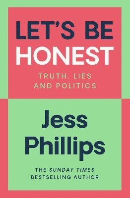 Jess Phillips - Let's Be Honest, Inbunden
