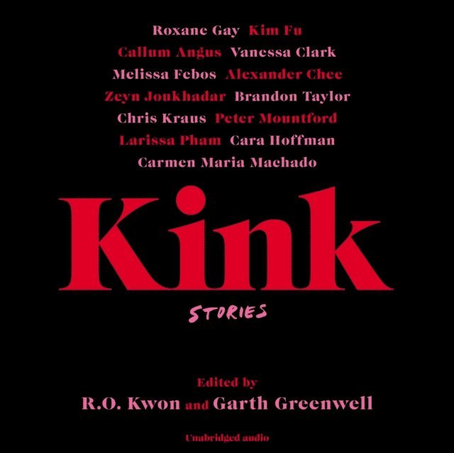 Garth Greenwell, R.O. Kwon - Kink, Ljudbok