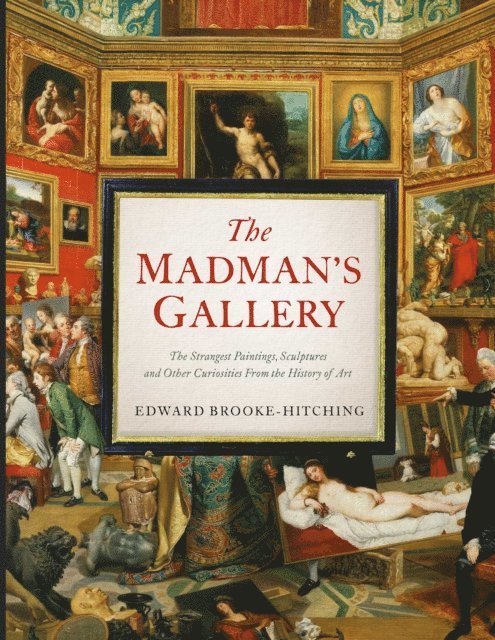 Edward Brooke-Hitching - Madman's Gallery, E-bok