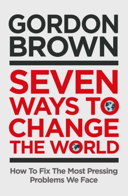 Gordon Brown - Seven Ways to Change the World, E-bok