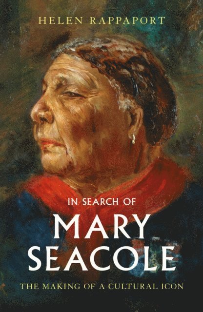 Helen Rappaport - In Search of Mary Seacole, E-bok