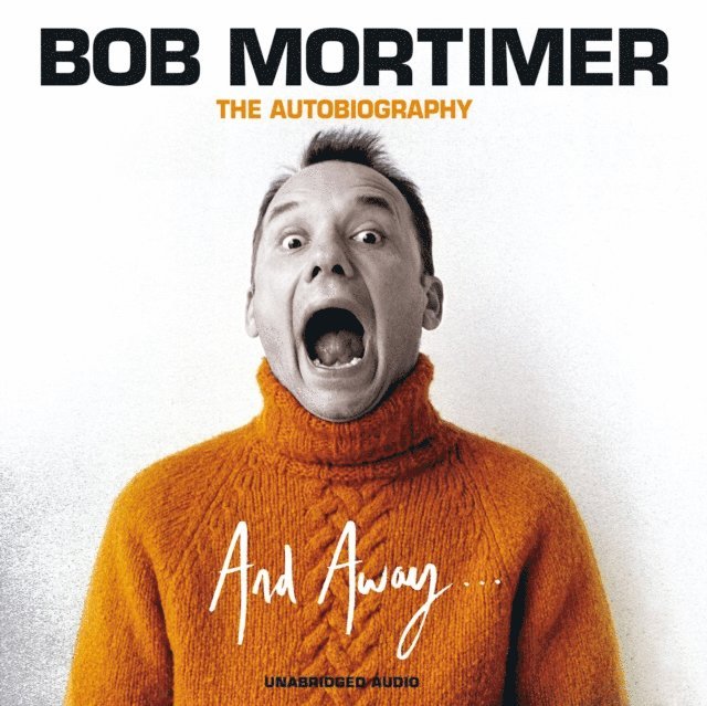 Bob Mortimer - And Away..., Ljudbok