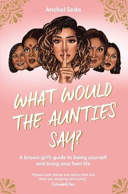 Anchal Seda - What Would the Aunties Say?, Häftad