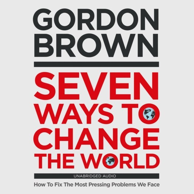 Gordon Brown - Seven Ways to Change the World, Ljudbok